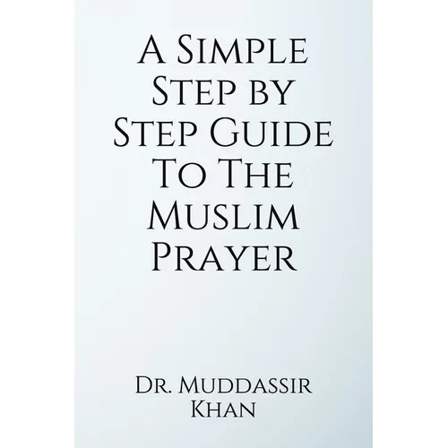 A Simple Step by Step Guide To The Muslim Prayer