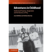 Adventures in Childhood: Volume 60: Intellectual Property, Imagination and the Business of Play