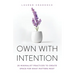 Own with Intention: 20 Minimalist Practices to Create Space for What Matters Most