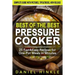 Best Of The Best Pressure Cooker: 25 Fast & Easy Recipes for One-Pot Meals in Minutes
