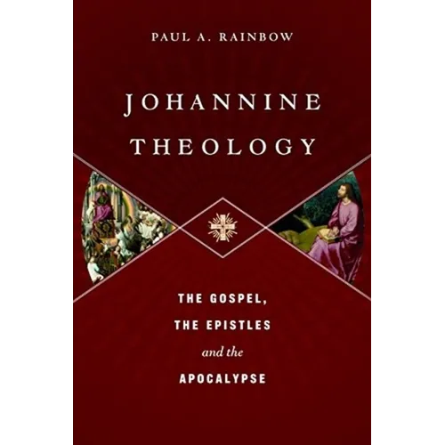 Johannine Theology: The Gospel, the Epistles and the Apocalypse