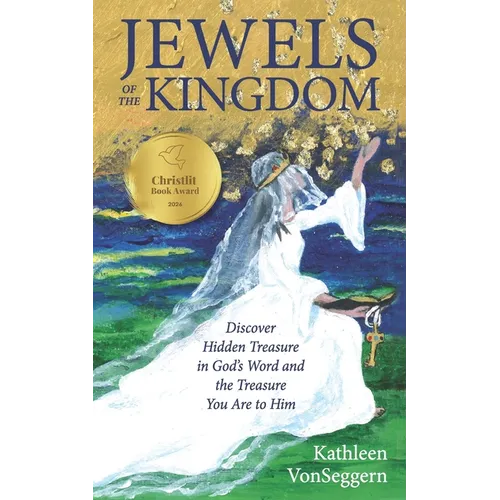 Jewels of the Kingdom: Discover Hidden Treasure in God's Word and the Treasure You Are to Him