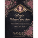 Begin Where You Are: A Guided Practice in Becoming