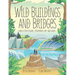 Wild Buildings and Bridges: Architecture Inspired by Nature