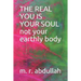 THE REAL YOU IS YOUR SOUL not your earthly body