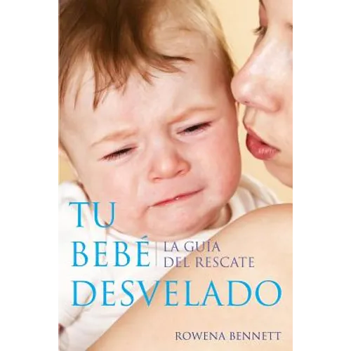 Tu Bebe Desvelado: La Guía del Rescate