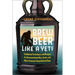 Brew Beer Like a Yeti: Traditional Techniques and Recipes for Unconventional Ales, Gruits, and Other Ferments Using Minimal Hops