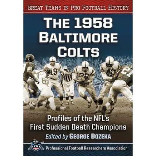 The 1958 Baltimore Colts: Profiles of the NFL's First Sudden Death Champions