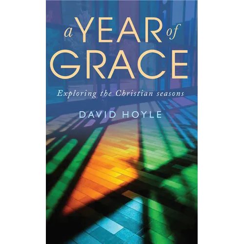 A Year of Grace: Exploring the Christian Seasons