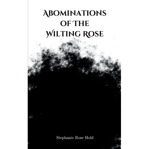 Abominations of The Wilting Rose