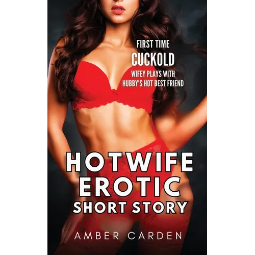 Hotwife Erotic Short Story: First Time Cuckold - Wifey Plays with Hubby's Hot Best Friend