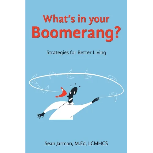 What's in your Boomerang?: Strategies for Better Living