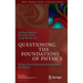 Questioning the Foundations of Physics: Which of Our Fundamental Assumptions Are Wrong?