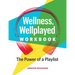 Wellness, Wellplayed Workbook: The Power of a Playlist