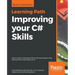 Improving your C# Skills: Solve modern challenges with functional programming and test-driven techniques of C#