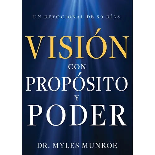 Visión Con Propósito Y Poder: Un Devocional de 90 Días