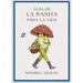 Guía de la Ranita Para La Vida (Little Frog´s Guide to Life Spanish Edition)
