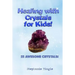 Healing with Crystals for Kids!