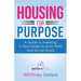 Housing For Purpose: A Guide to Investing in Real Estate for Both Profit and Social Good