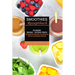 Smoothies Rezeptbuch: Mit Superfood Smoothies Zum Abnehmen Und Für Eine Gesunde Ernährung (Die Smoothie Monatskur - Zum Körper Entgiften)