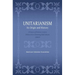 Unitarianism: Its Origin and History: A Course of Sixteen Lectures Delivered in Channing Hall, Boston, 1888-9