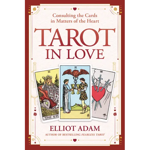 Tarot in Love: Consulting the Cards in Matters of the Heart