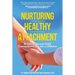 Nurturing Healthy Attachment: Building Parent-Child Connections to Last a Lifetime