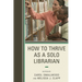How to Thrive as a Solo Librarian