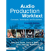 Audio Production Worktext: Concepts, Techniques, and Equipment