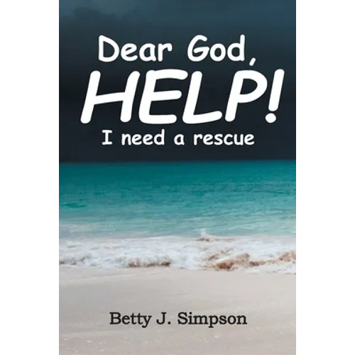 Dear God HELP! I Need a Rescue