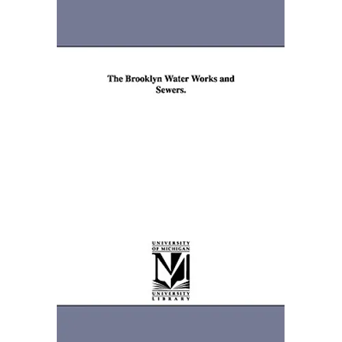 The Brooklyn Water Works and Sewers.
