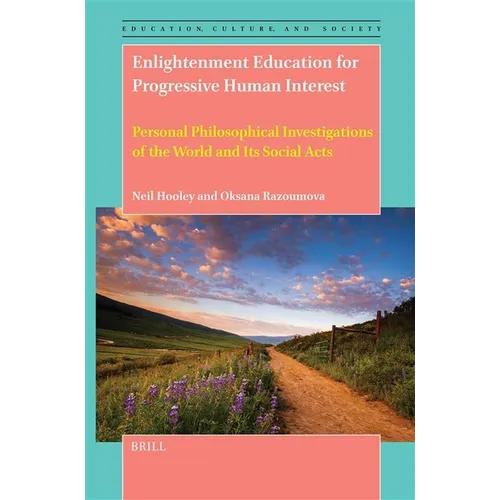 Enlightenment Education for Progressive Human Interest: Personal Philosophical Investigations of the World and Its Social Acts