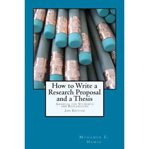 How to Write a Research Proposal and Thesis: A Manual for Students and Researchers