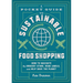 A Pocket Guide to Sustainable Food Shopping: How to Navigate the Grocery Store, Read Labels, and Help Save the Planet