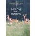 The Love of Hunting: Stories about a family's Passion for the Great Outdoors
