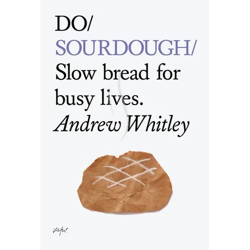 Do Sourdough: Slow Bread for Busy Lives.