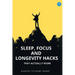 Sleep, Focus, and Longevity Hacks - That Actually Work