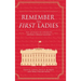 Remember the First Ladies: The Legacies of America's History-Making Women