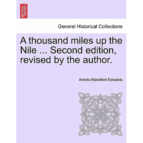 A thousand miles up the Nile ... Second edition, revised by the author.