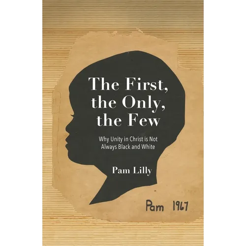 The First, the Only, the Few: Why Unity in Christ is Not Always Black and White