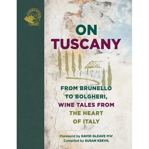 On Tuscany: From Brunello to Bolgheri, Wine Tales from the Heart of Italy