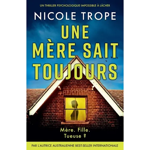 Une mère sait toujours: Un thriller psychologique impossible à lâcher