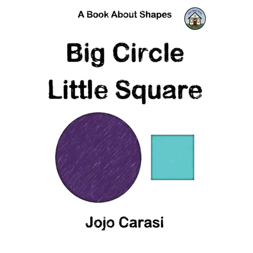 Big Circle, Little Square: A Book About Shapes
