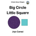 Big Circle, Little Square: A Book About Shapes