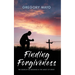 Finding Forgiveness: The Search for Meaning in the Midst of Grief