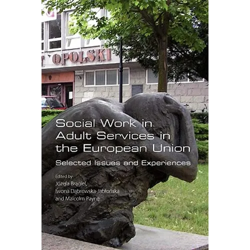 Social Work in Adult Services in the European Union. Selected Issues and Experiences