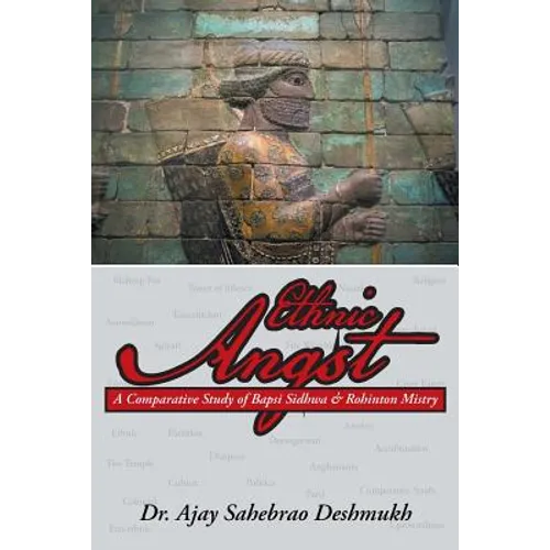 Ethnic Angst: A Comparative Study of Bapsi Sidhwa & Rohinton Mistry