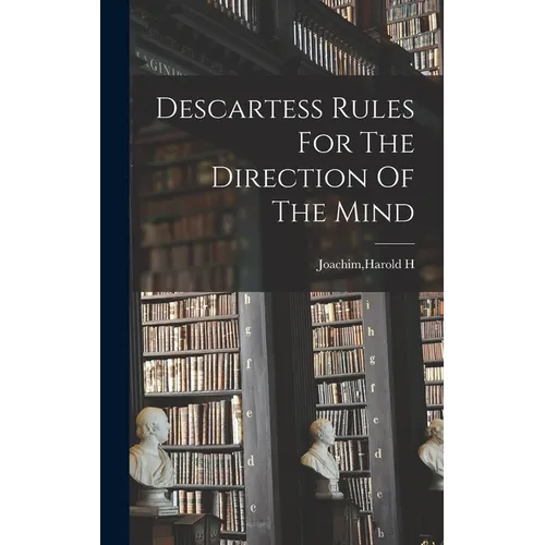 Descartess Rules For The Direction Of The Mind