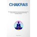 Chakras: The Definitive Handbook On Activating And Harmonizing Your Intrinsic Positive Energy Through The Methodology Of Chakra Purification