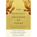 The Peaceful Transfer of Power: An Oral History of America's Presidential Transitions